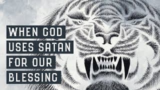 When God uses Satan for our Blessing | Life by Faith