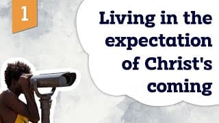 Living in the expectation of Christ's coming | Christ is coming soon | Life by Faith